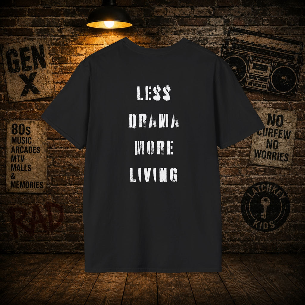 Gen X Legend T-Shirt — Legend Series - 'Less Drama'