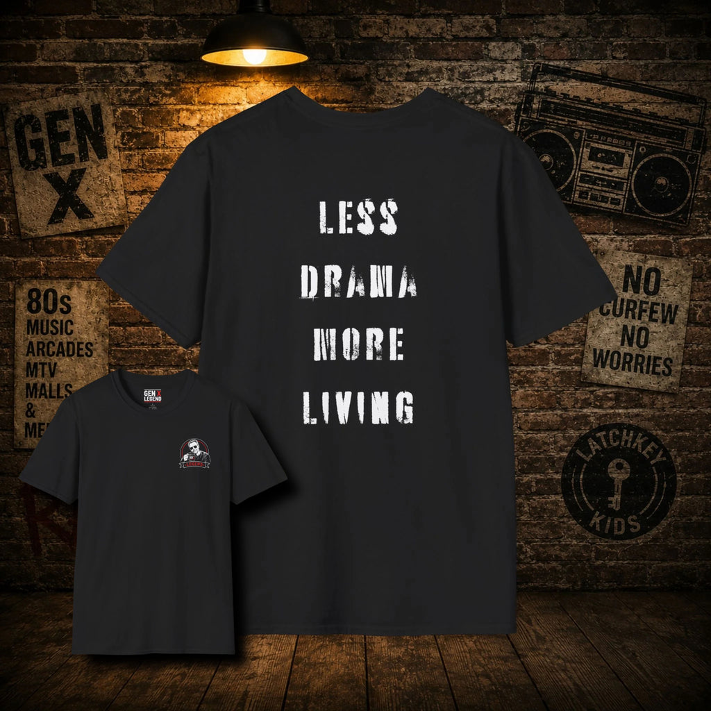 Gen X Legend T-Shirt — Legend Series - 'Less Drama'