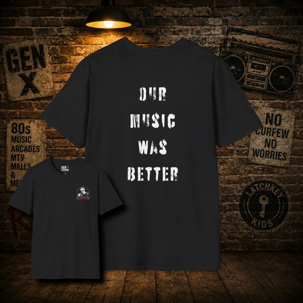 Gen X Legend T-Shirt — Legend Series - 'Our Music Was Better'